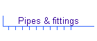 Pipes & fittings